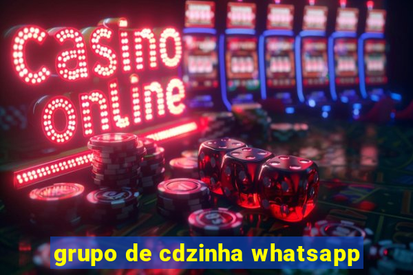 grupo de cdzinha whatsapp